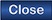 Close